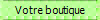 Votre boutique